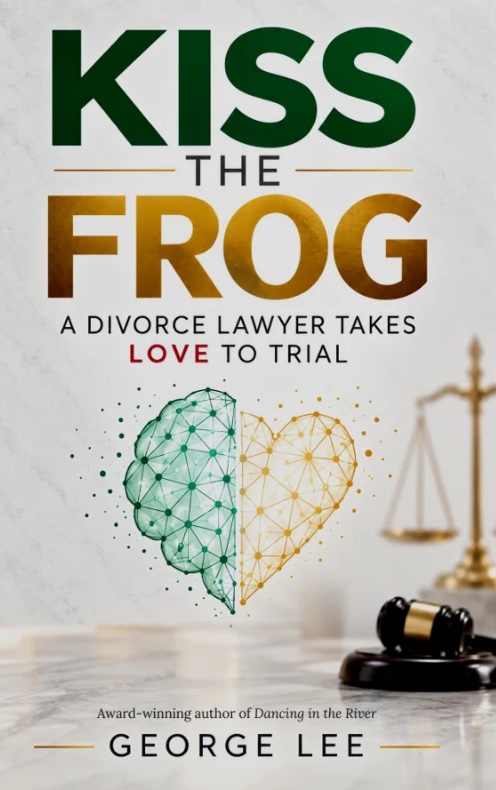 Cover of Kiss the Frog: A Divorce Lawyer Takes Love to Trial by George Lee